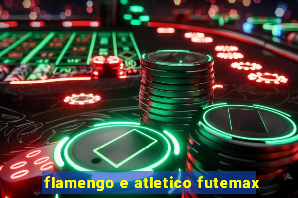 flamengo e atletico futemax